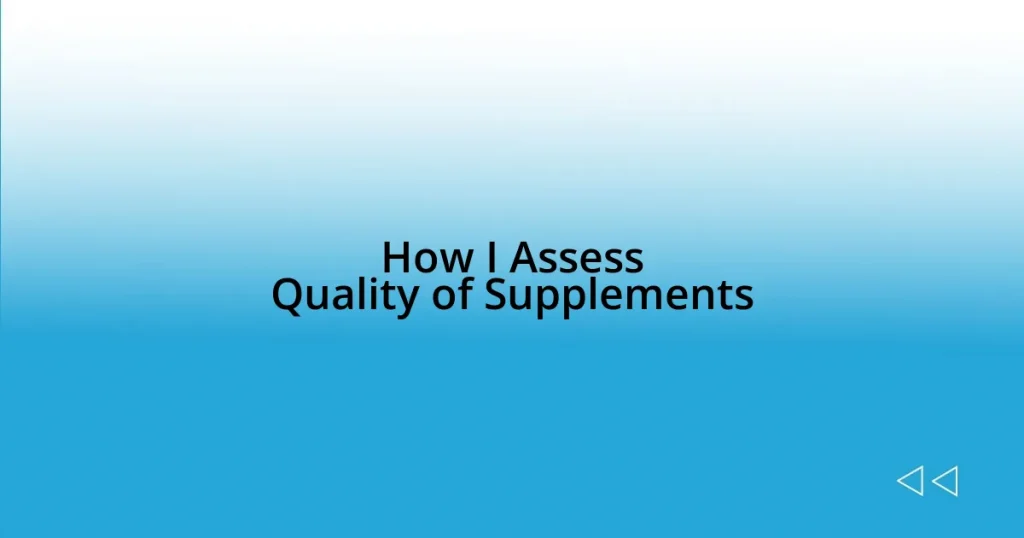 How I Assess Quality of Supplements