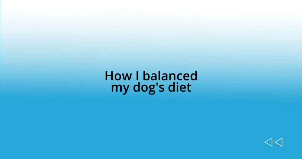 How I balanced my dog’s diet