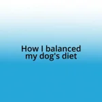 How I balanced my dog’s diet