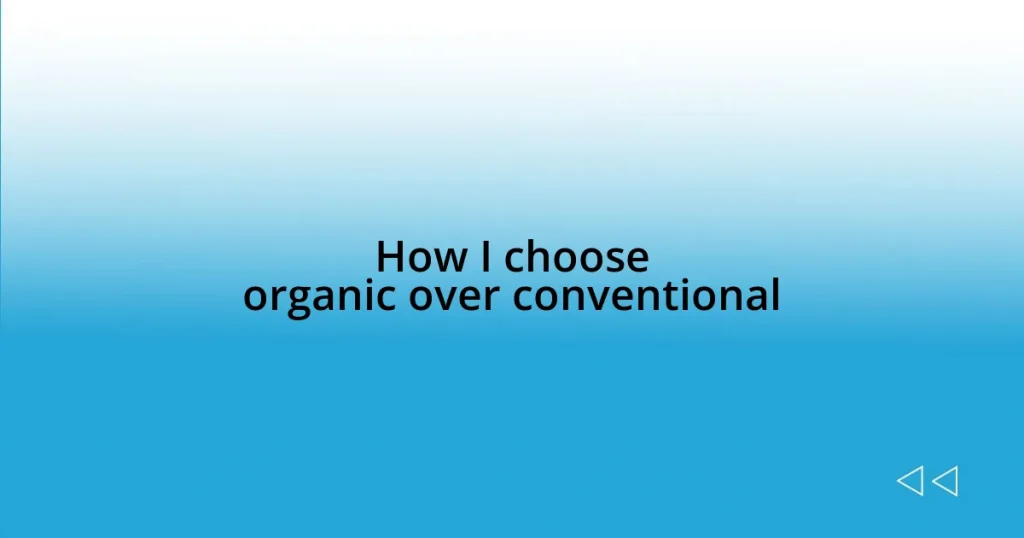 How I choose organic over conventional