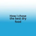 How I chose the best dry food