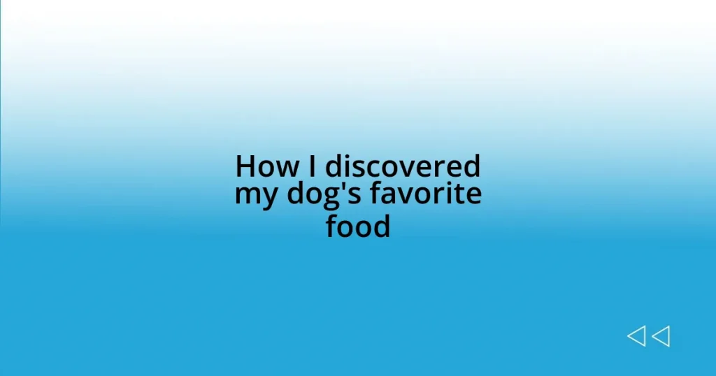 How I discovered my dog’s favorite food