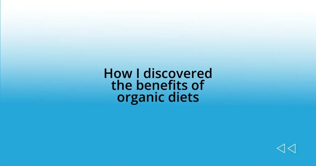 How I discovered the benefits of organic diets