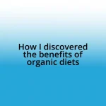 How I discovered the benefits of organic diets