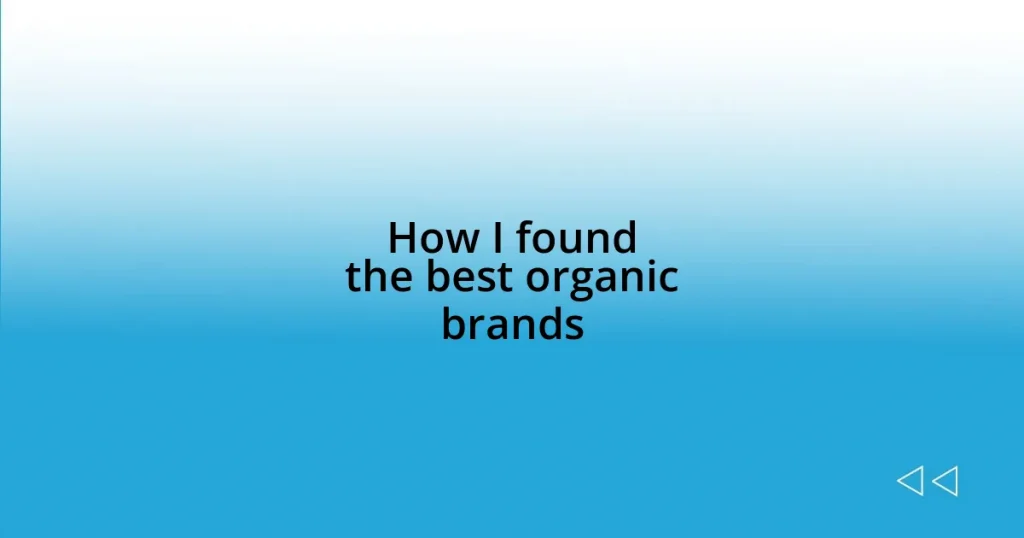 How I found the best organic brands