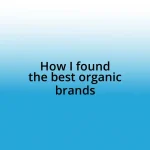 How I found the best organic brands