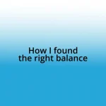 How I found the right balance