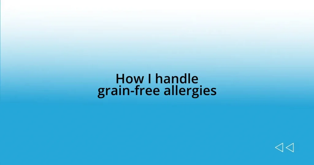 How I handle grain-free allergies