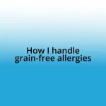 How I handle grain-free allergies