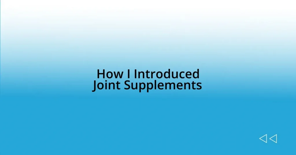 How I Introduced Joint Supplements