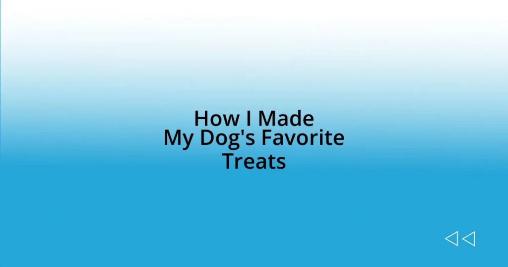How I Made My Dog’s Favorite Treats