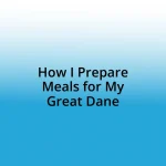 How I Prepare Meals for My Great Dane