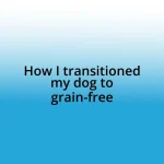 How I transitioned my dog to grain-free