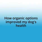 How organic options improved my dog’s health
