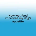 How wet food improved my dog’s appetite