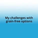 My challenges with grain-free options