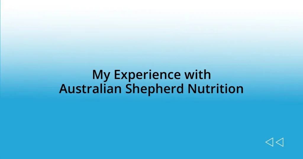 My Experience with Australian Shepherd Nutrition