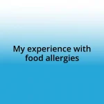My experience with food allergies