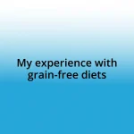 My experience with grain-free diets