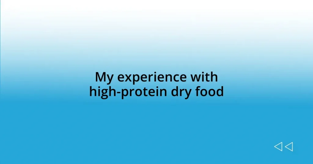 My experience with high-protein dry food
