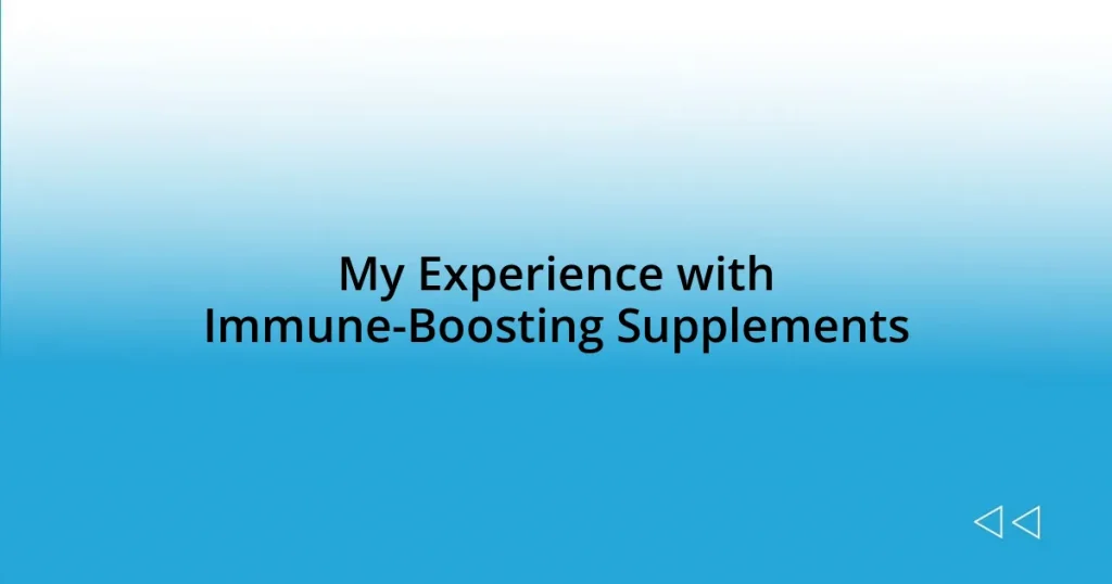 My Experience with Immune-Boosting Supplements