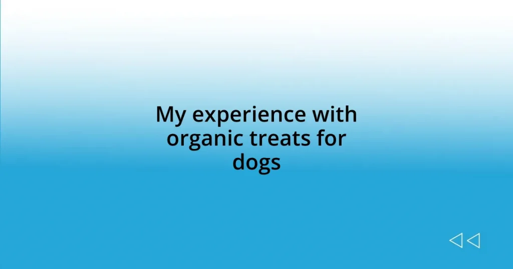 My experience with organic treats for dogs