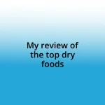My review of the top dry foods