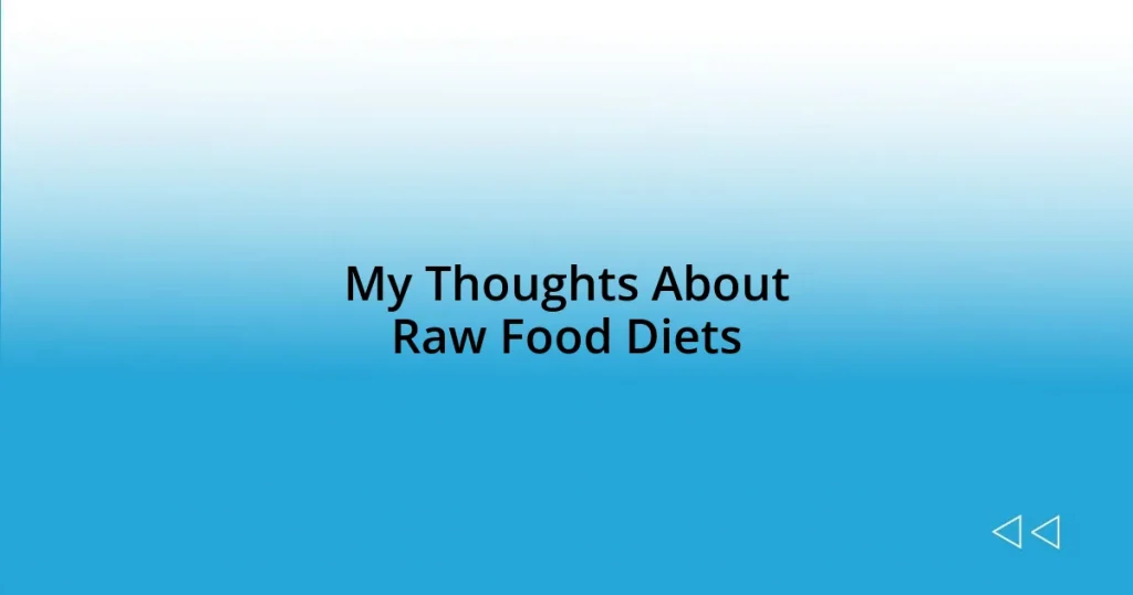 My Thoughts About Raw Food Diets
