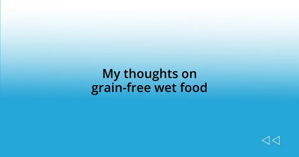 My thoughts on grain-free wet food