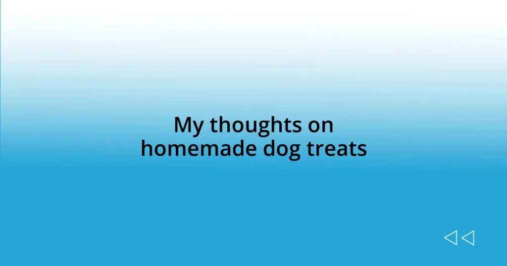 My thoughts on homemade dog treats