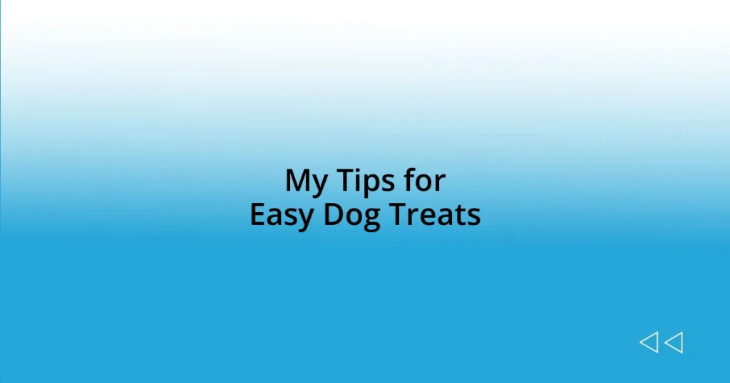 My Tips for Easy Dog Treats