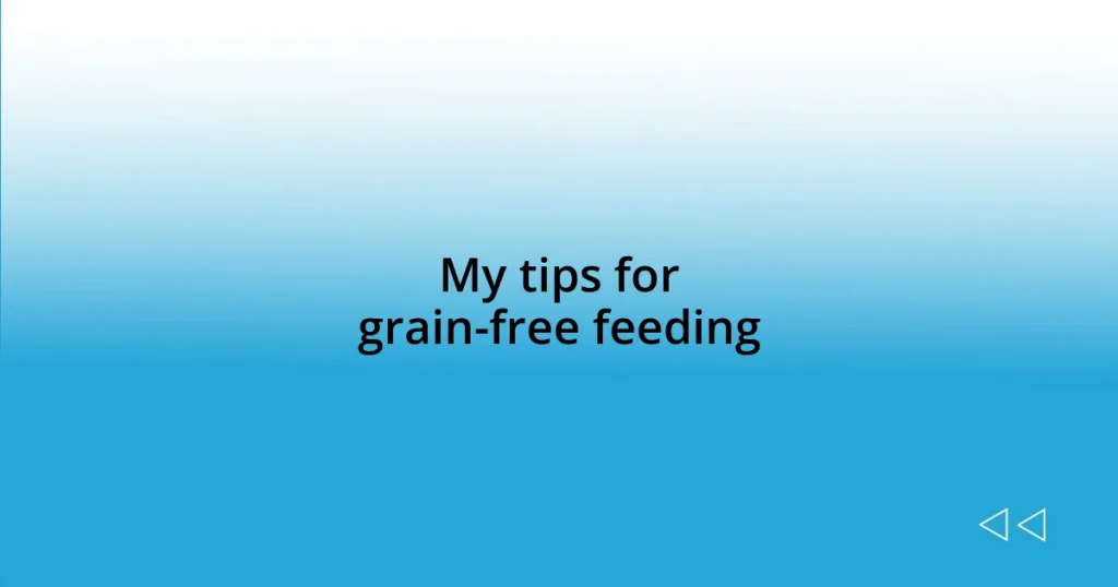 My tips for grain-free feeding