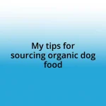 My tips for sourcing organic dog food