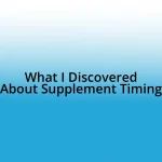 What I Discovered About Supplement Timing