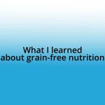 What I learned about grain-free nutrition