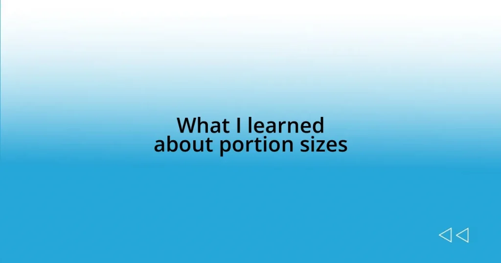 What I learned about portion sizes