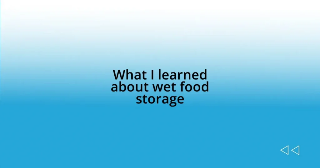 What I learned about wet food storage