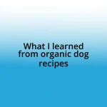 What I learned from organic dog recipes