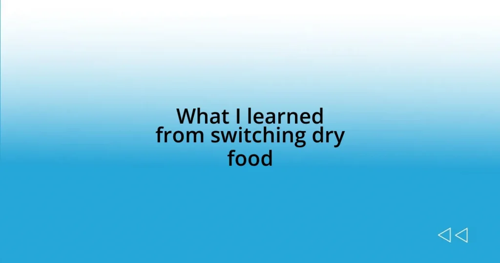 What I learned from switching dry food