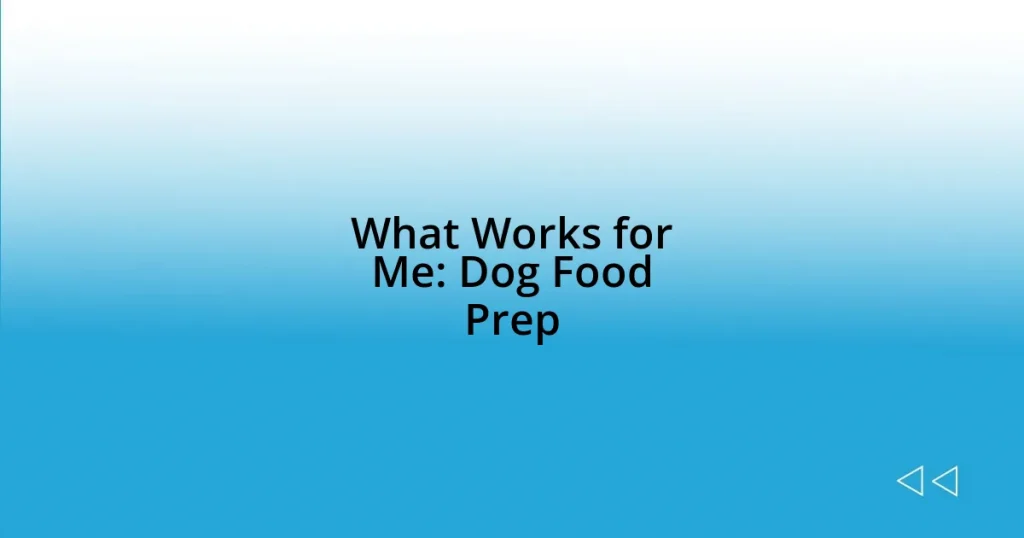 What Works for Me: Dog Food Prep