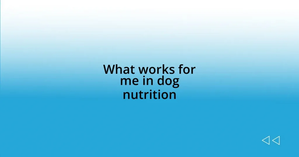 What works for me in dog nutrition