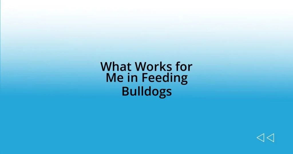 What Works for Me in Feeding Bulldogs