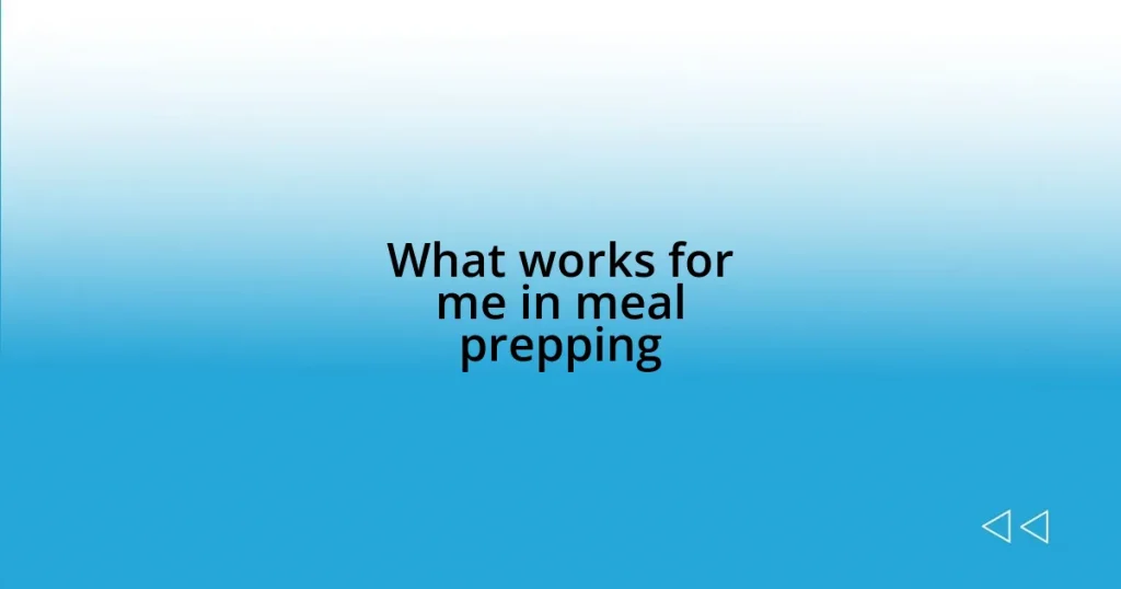 What works for me in meal prepping