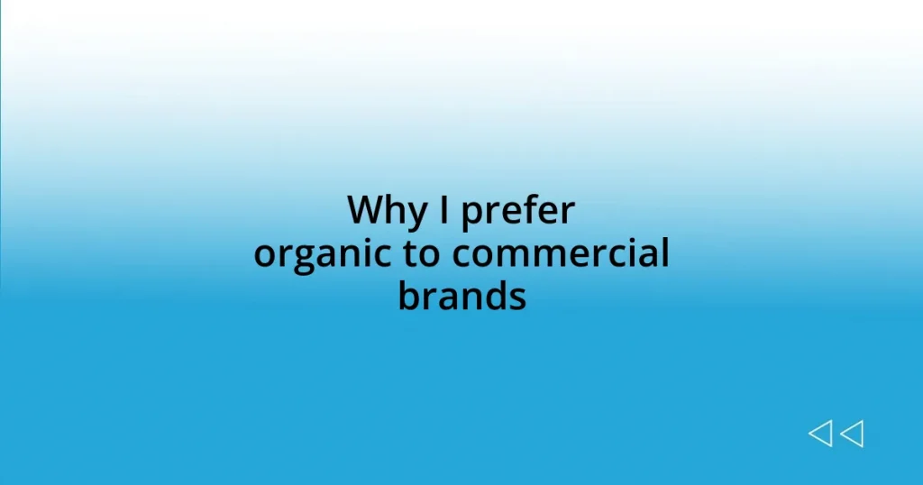Why I prefer organic to commercial brands