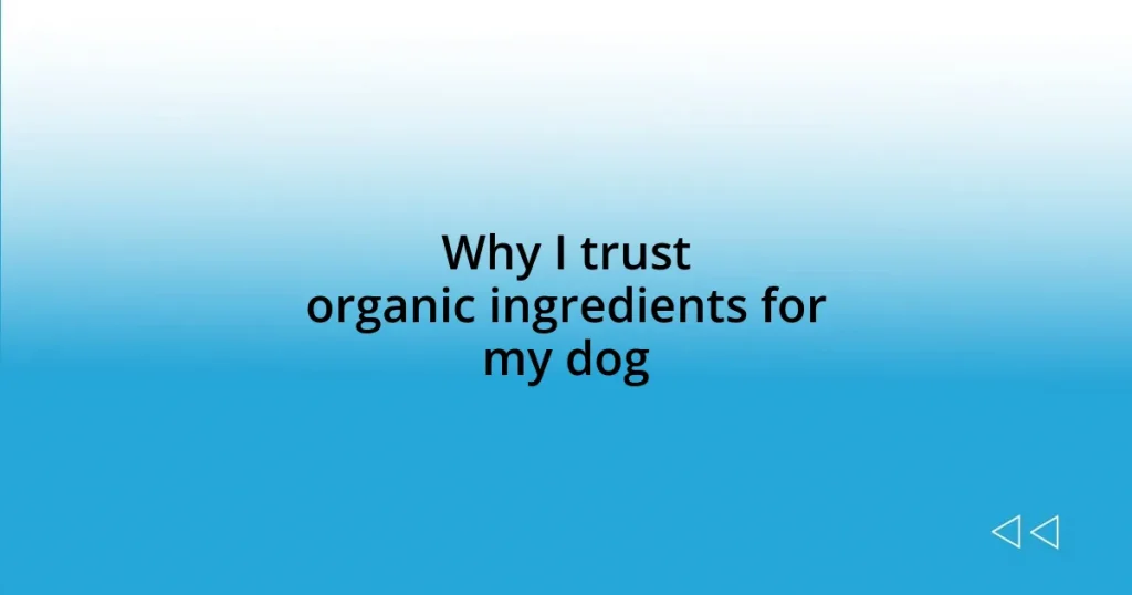 Why I trust organic ingredients for my dog