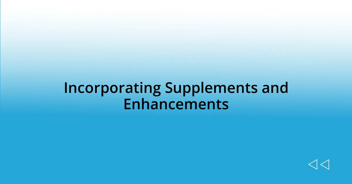 Incorporating Supplements and Enhancements