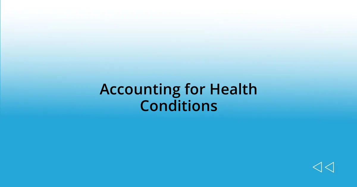 Accounting for Health Conditions