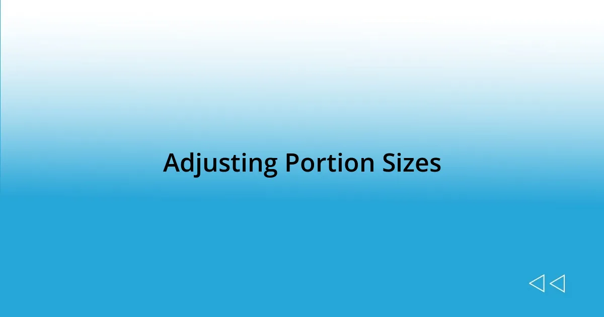 Adjusting Portion Sizes