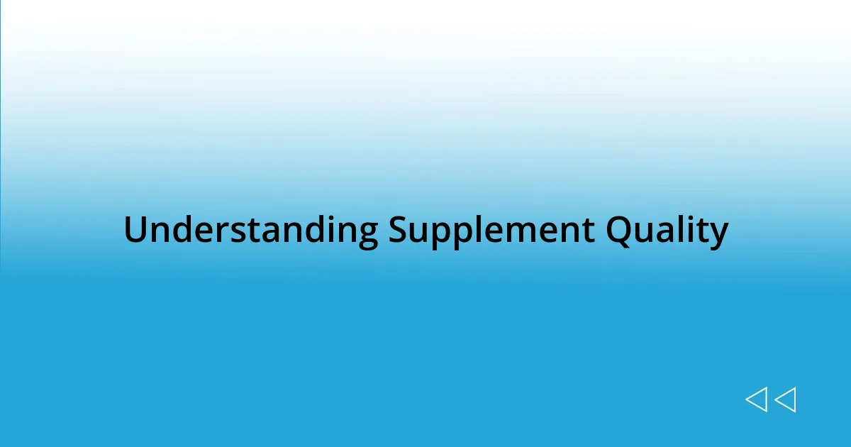 Understanding Supplement Quality