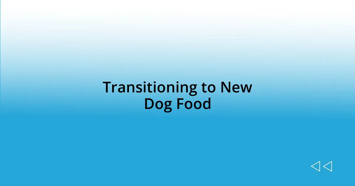 Transitioning to New Dog Food